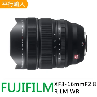 【FUJIFILM 富士】XF8-16mmF2.8 R LM WR 變焦鏡頭(平行輸入)