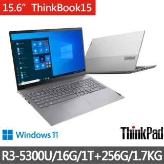【ThinkPad 聯想】15.6吋R3輕薄商務筆電(ThinkBook 15/R3-5300U/16G/1T+256G/W11H)
