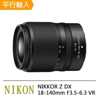 【Nikon 尼康】NIKKOR Z DX 18-140mm F3.5-6.3 VR(平行輸入)