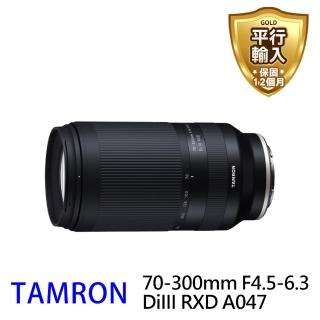【Tamron】70-300mm F4.5-6.3 DiIII RXD 遠攝變焦鏡 A047 For Sony E接環(平行輸入)