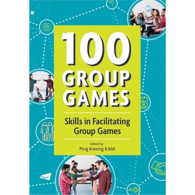 100 Group Games: Skills in Facilitating Group Games | 拾書所