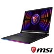 【MSI】Office 2021★ 17吋i9 13代 RTX4090電競筆電 (Raider/i9-13980HX/64G/2TB/W11P/252TW)