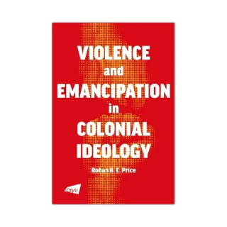 Violence and Emancipation in Colonial Ideology