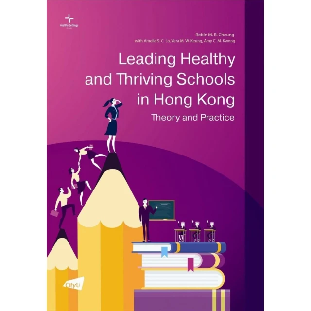 Leading Healthy and Thriving Schools in Hong Kong： Theory and Practice