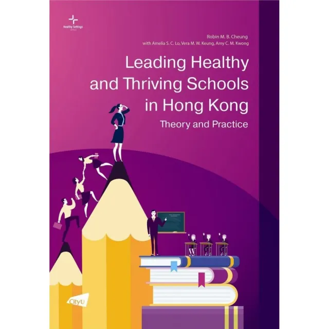 Leading Healthy and Thriving Schools in Hong Kong： Theory and Practice | 拾書所