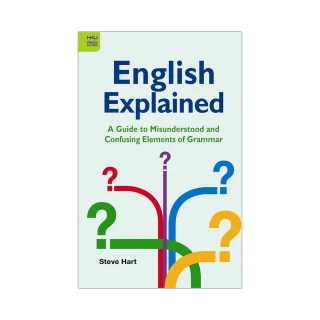 English Explained： A Guide to Misunderstood and Confusing Elements of Grammar