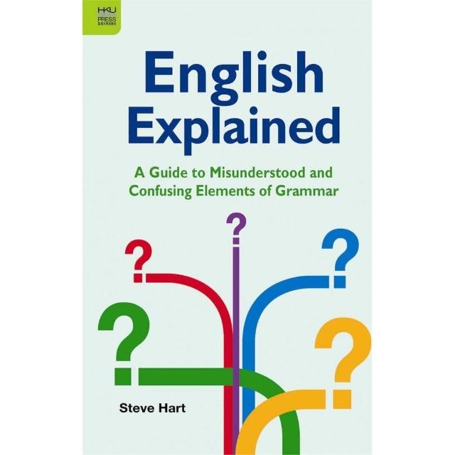 English Explained： A Guide to Misunderstood and Confusing Elements of Grammar