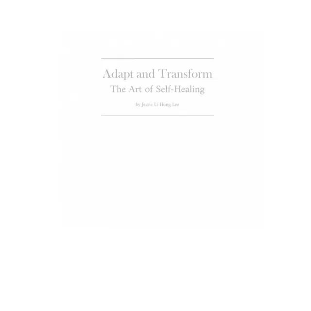 Adapt and Transform ~ The Art of Self-Healing