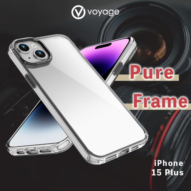 【VOYAGE】iPhone 15 Plus 6.7 抗摔防刮保護殼-Pure Frame-透明(２合１吸震複合式材料製程)