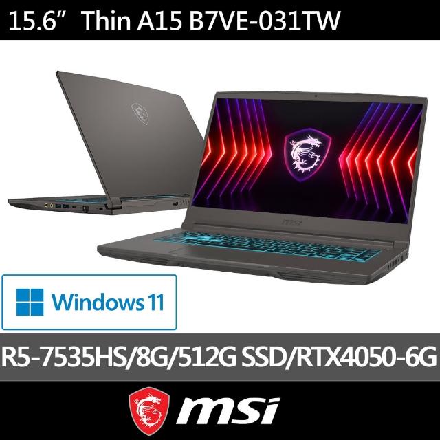 【MSI 微星】15.6吋 R5 RTX4050-6G 電競筆電(Thin A15/R5-7535HS/8G/512G SSD/W11/B7VE-031TW)