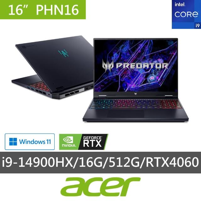 【Acer 宏碁】全新拆封品★16吋i9 RTX4060電競筆電(Predator/PHN16-72-99HX/i9-14900HX/16G/512G/W11)