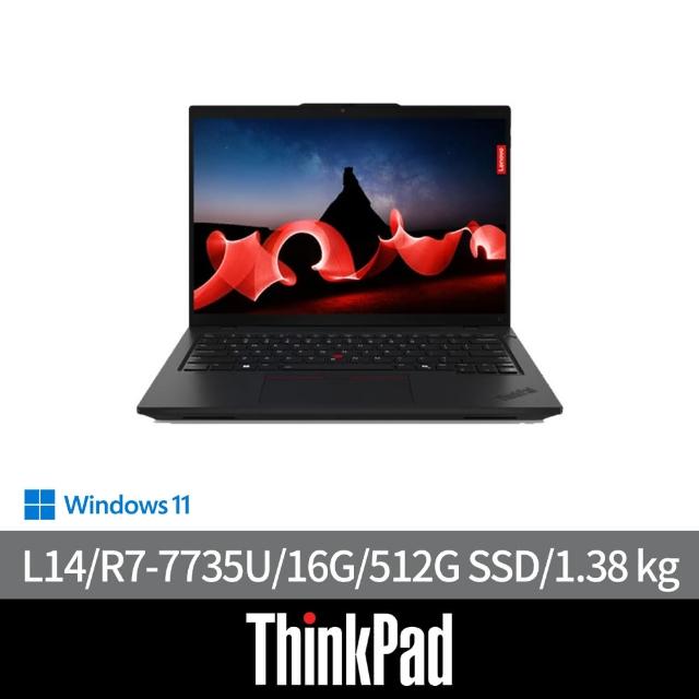 【ThinkPad 聯想】14吋R7商用筆電(L14/R7-7735U/16G/512G SSD/W11H)