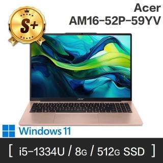 【Acer 宏碁】S+ 級福利品 16吋 i5-1334U 效能筆電(Aspire/AM16-52P-59YV/8G/512G SSD/W11H)
