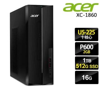 【Acer 宏碁】U5十核獨顯薄型電腦(Aspire XC-1860/U5-225/16G/1TB+512G SSD/P600-2G/300W/W11)