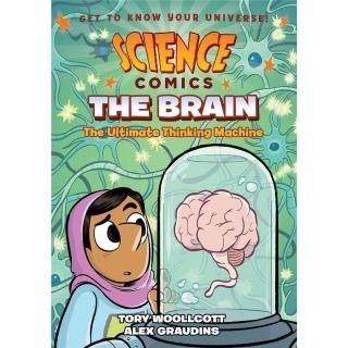Science Comics: The Brain: The Ultimate Thinking Machine