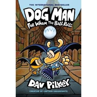 Dog Man #7: For Whom the Ball Rolls （全綵平裝本）