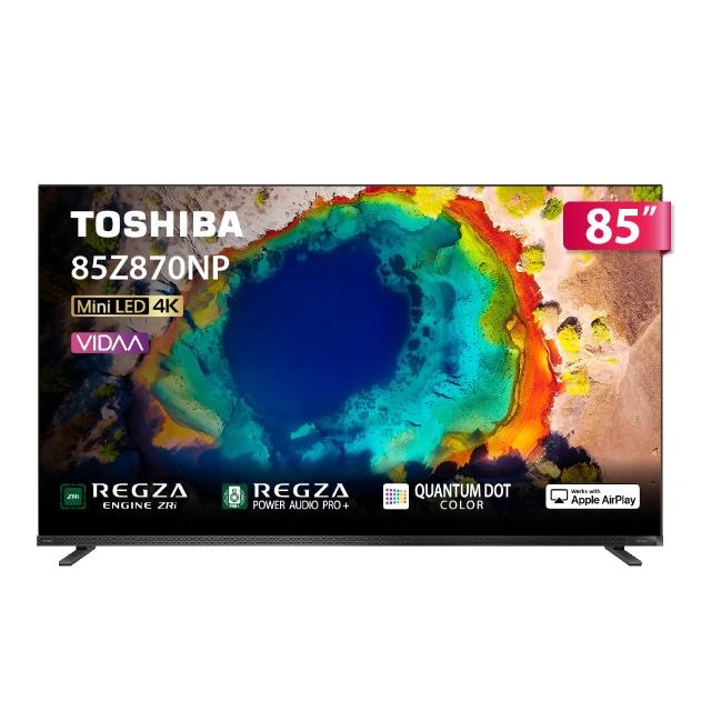 【TOSHIBA 東芝】58H快配★REGZA 85型4K 144Hz QD Mini LED AirPlay2 智慧顯示器(85Z870NP)
