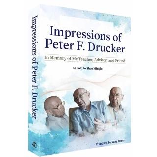 Impressions of Peter F. Drucker：In Memory of My Teacher Advisor and Friend