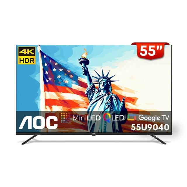 AOC 55U9040 AOC 55U9040 55吋 4K UHD MiniLED QLED 量子點智慧顯示器,採用先進背光技術呈現細膩畫質與生動色彩。內建 Google TV 系統,支援智慧聯網功能。配備 3 組 HDMI 2.0、2 組 USB 2.0 埠,享受環繞音效體驗。16:9 比例,中文介面,BSMI 認證 R33037,2 年保固,中國製造。