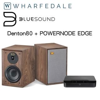 【Wharfedale】DENTON 80 + BLUESOUND POWERNODE EDGE 音響組合
