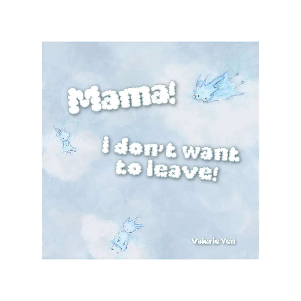 Mama！I don’t want to leave！